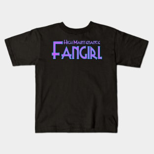 High Maintenance Fangirl 2 Kids T-Shirt